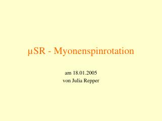 µSR - Myonenspinrotation