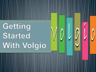 Getting Started With Volgio