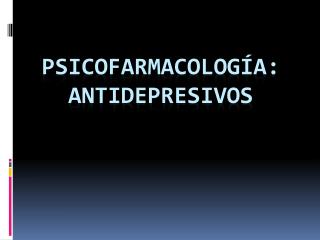 Psicofarmacología: ANTIDEPRESIVOS