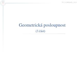 Geometrická posloupnost (3.část)