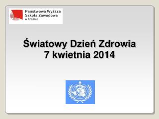 Światowy Dzień Zdrowia 7 kwietnia 2014