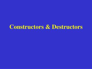 Constructors &amp; Destructors