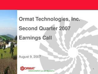 Ormat Technologies, Inc. Second Quarter 2007 Earnings Call August 9, 2007