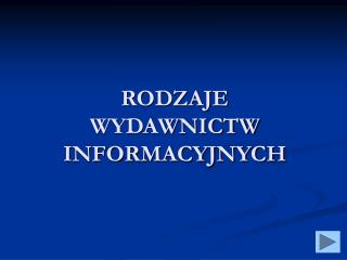 RODZAJE WYDAWNICTW INFORMACYJNYCH