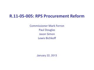 R.11-05-005: RPS Procurement Reform Commissioner Mark Ferron Paul Douglas Jason Simon