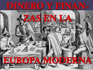 DINERO Y FINAN-ZAS EN LA EUROPA MODERNA