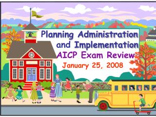 P lanning Administration and Implementation AICP Exam Review