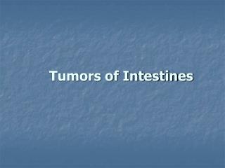 Tumors of Intestine s