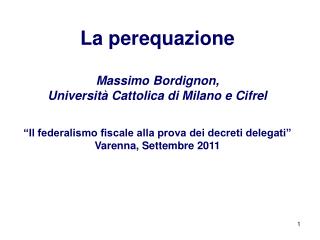 La perequazione Massimo Bordignon, Università Cattolica di Milano e Cifrel