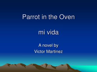 Parrot in the Oven mi vida