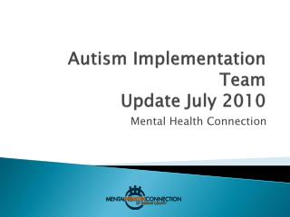 Autism Implementation Team Update July 2010