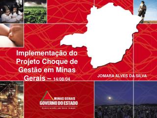 Implementação do Projeto Choque de Gestão em Minas Gerais – 14/08/04