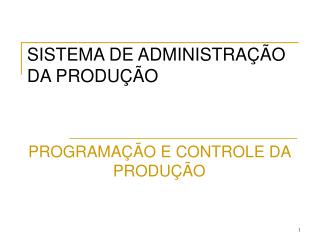 SISTEMA DE ADMINISTRAÇÃO DA PRODUÇÃO
