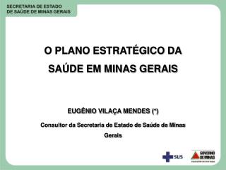 O PLANO ESTRATÉGICO DA SAÚDE EM MINAS GERAIS EUGÊNIO VILAÇA MENDES (*)