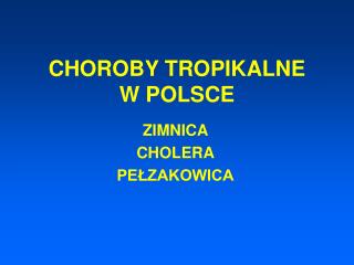 CHOROBY TROPIKALNE W POLSCE