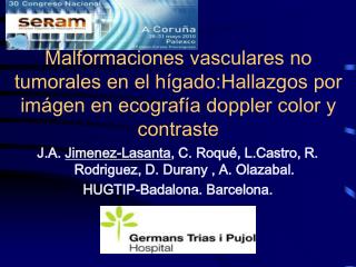J.A. Jimenez-Lasanta , C. Roqué, L.Castro, R. Rodriguez, D. Durany , A. Olazabal.