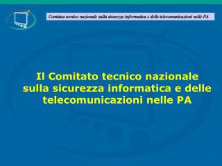 Il Comitato tecnico nazionale sulla sicurezza informatica e delle telecomunicazioni nelle PA