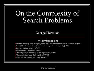 On the Complexity of Search Problems George Pierrakos