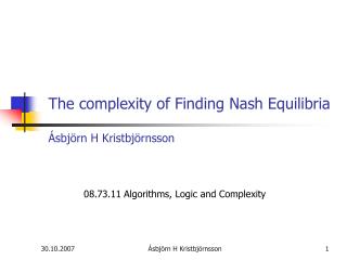 The complexity of Finding Nash Equilibria Ásbjörn H Kristbjörnsson