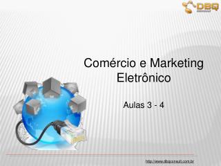 Comércio e Marketing Eletrônico Aulas 3 - 4