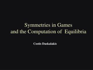 Symmetries in Games and the Computation of Equilibria