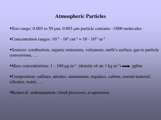 Atmospheric Particles Size range: 0.003 to 50  m, 0.003  m particle contains ~1000 molecules