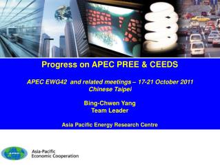 Progress on APEC PREE &amp; CEEDS APEC EWG42 and related meetings – 17-21 October 2011 Chinese Taipei