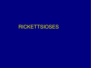 RICKETTSIOSES