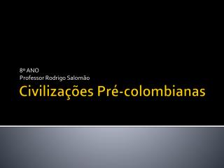 Civilizações Pré-colombianas
