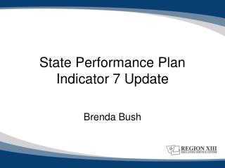 State Performance Plan Indicator 7 Update