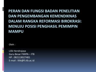 Oleh : Lilik Hendrajaya Guru Besar FMIPA – ITB HP : 082119027481 E-mail : lilik@fi.itb.ac.id