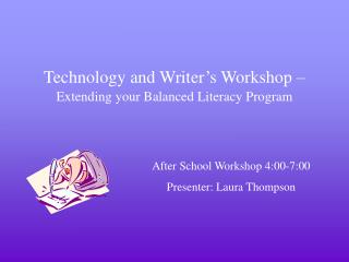 Technology and Writer’s Workshop – Extending your Balanced Literacy Program