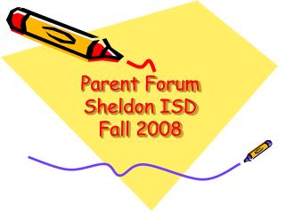 Parent Forum Sheldon ISD Fall 2008
