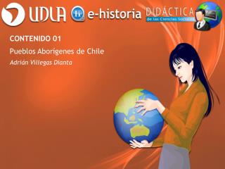 CONTENIDO 01 Pueblos Aborígenes de Chile Adrián Villegas Dianta