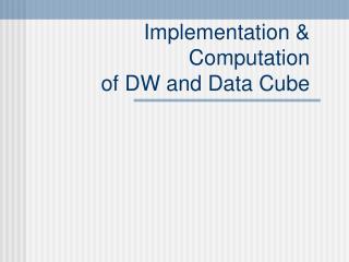 Implementation &amp; Computation of DW and Data Cube