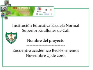 Institución Educativa Escuela Normal Superior Farallones de Cali Nombre del proyecto