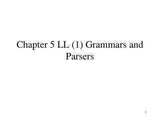 Chapter 5 LL (1) Grammars and Parsers