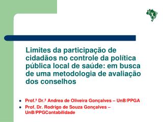 Prof.ª Dr.ª Andrea de Oliveira Gonçalves – UnB/PPGA