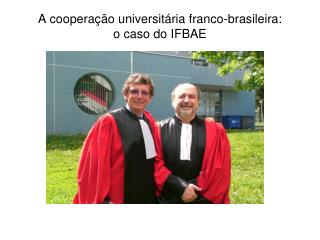 A cooperação universitária franco-brasileira: o caso do IFBAE