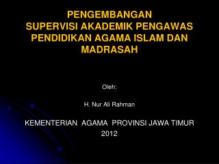 PENGEMBANGAN SUPERVISI AKADEMIK PENGAWAS PENDIDIKAN AGAMA ISLAM DAN MADRASAH