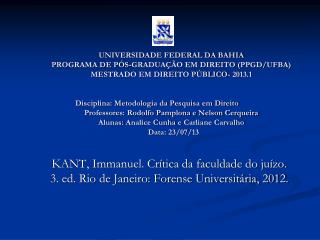 KANT, Immanuel. Crítica da faculdade do juízo. 3. ed. Rio de Janeiro: Forense Universitária, 2012.