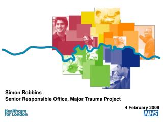 Simon Robbins Senior Responsible Office, Major Trauma Project