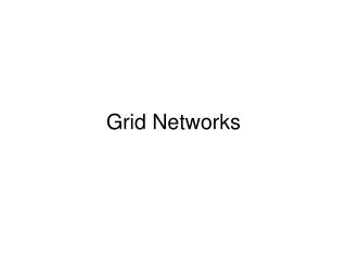 Grid Networks