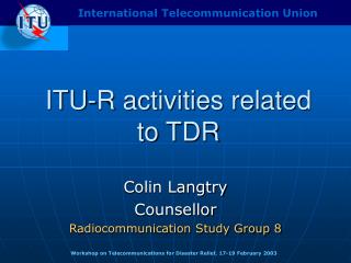 ITU-R activities related to TDR