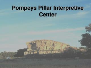 Pompeys Pillar Interpretive Center