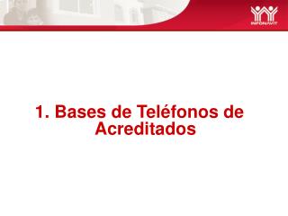 1. Bases de Teléfonos de Acreditados