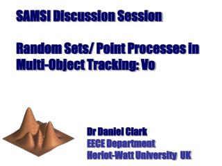 SAMSI Discussion Session Random Sets/ Point Processes in Multi-Object Tracking: Vo