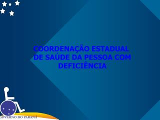 COORDENAÇÃO ESTADUAL DE SAÚDE DA PESSOA COM DEFICIÊNCIA