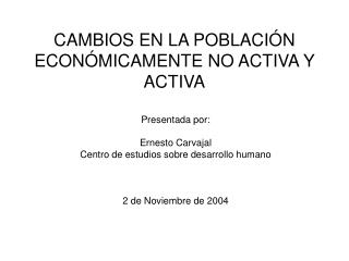 CAMBIOS EN LA POBLACIÓN ECONÓMICAMENTE NO ACTIVA Y ACTIVA