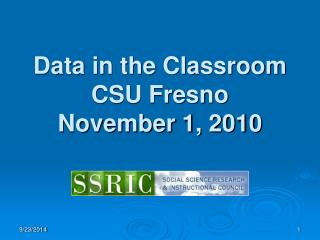 Data in the Classroom CSU Fresno November 1, 2010